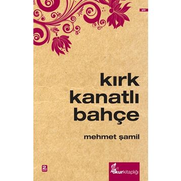 KIRK KANATLI BAHÇE - MEHMET ŞAMİL