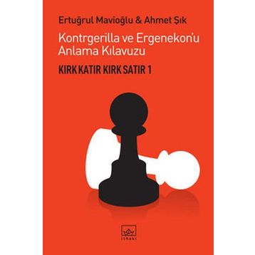KIRK KATIR KIRK SATIR 1 KONTRGERILLA VE ERGENEKONU ANLAMA KILAVUZU - ERTUĞRUL MAVİOĞLU;AHMET ŞIK