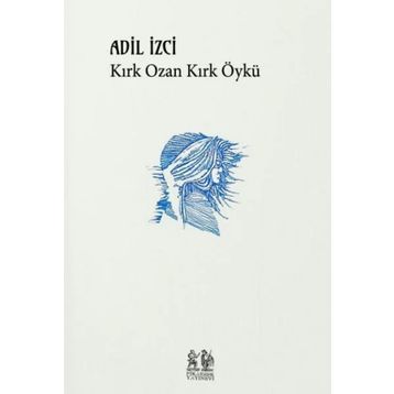 Kırk Ozan Kırk Öykü - Adil İzci