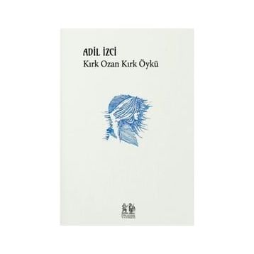 Kırk Ozan Kırk Öykü - Adil İzci