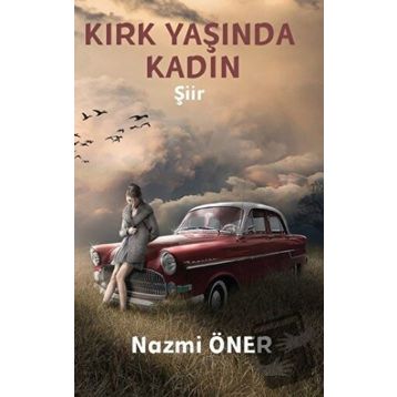 Kırk Yaşında Kadın - Nazmi Öner