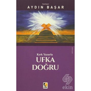 Kırk Yazarla Ufka Doğru - Aydın Başar