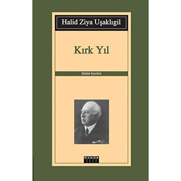 KIRK YIL - HALID ZIYA UŞAKLIGİL