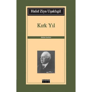 KIRK YIL - HALID ZIYA UŞAKLIGİL