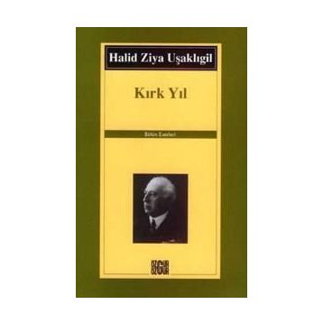 KIRK YIL - HALID ZIYA UŞAKLIGİL