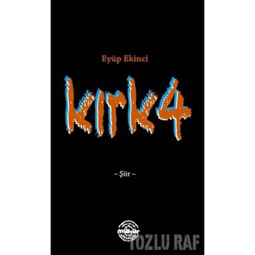 Kırk4 - Eyüp Ekinci