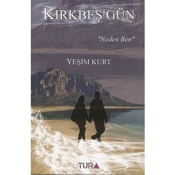 Kırkbeş Gün ‘Neden Ben‘ - Yeşim Kurt
