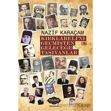 Kırklareli'ni Geçmişten Geleceğe Taşıyanlar - Nazif Karaçam - Parafiks Yayınevi
