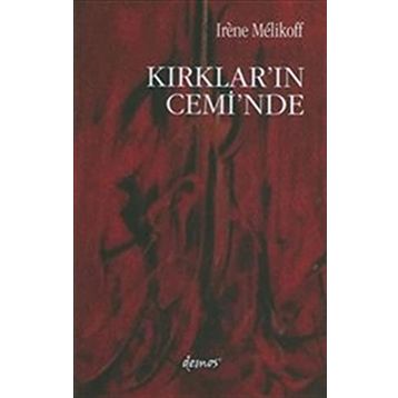 KIRKLAR´IN CEMI´NDE - IRENE MELIKOFF