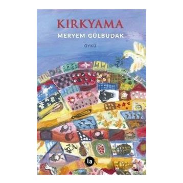 Kırkyama - Meryem Gülbudak - La