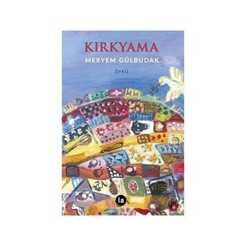 Kırkyama - Meryem Gülbudak - La