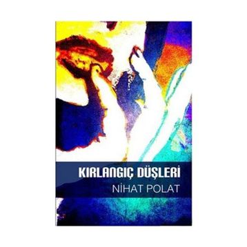 KIRLANGIÇ DÜŞLERİ - NIHAT POLAT