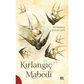 Kırlangıç Mabedi - Ali Saçıkara Gülcan Çelik