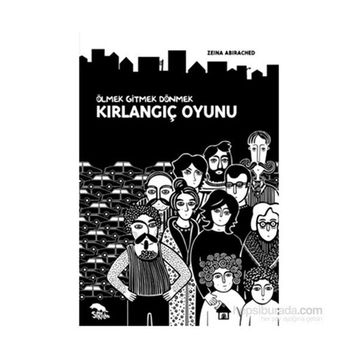 Kırlangıç Oyunu - Ölmek Gitmek Dönmek - Zeina Abirached