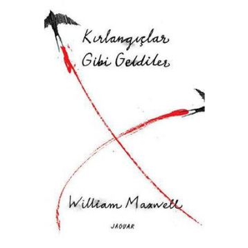 Kırlangıçlar Gibi Geldiler William Maxwell