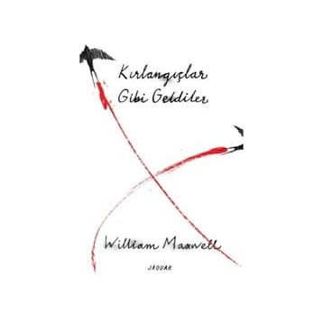 Kırlangıçlar Gibi Geldiler William Maxwell