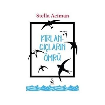 Kırlangıçların Ömrü - Stella Aciman