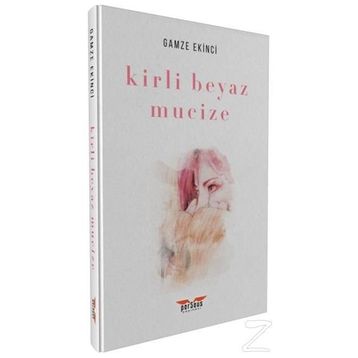 Kirli Beyaz Mucize - Gamze Ekinci
