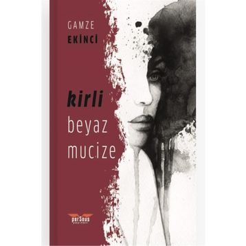 Kirli Beyaz Mucize - Gamze Ekinci
