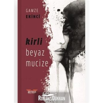 Kirli Beyaz Mucize - Gamze Ekinci
