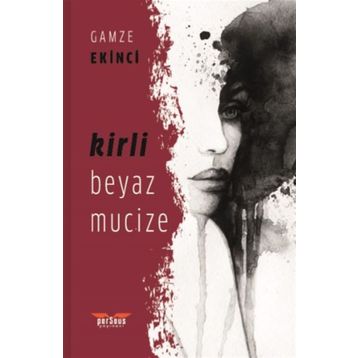 Kirli Beyaz Mucize - Gamze Ekinci