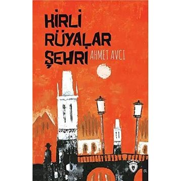 Kirli Rüyalar Şehri - Ahmet Avcı