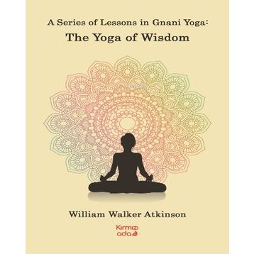 Kırmızı Ada Yayınları A Series Of Lessons in Gnani Yoga:The Yoga Wisdom