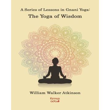 Kırmızı Ada Yayınları A Series Of Lessons in Gnani Yoga:The Yoga Wisdom