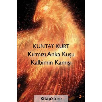 Kırmızı Anka Kuşu Kalbimin Kamışı - Kuntay Kurt