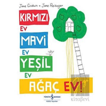 Kırmızı Ev, Mavi Ev, Yeşil Ev, Ağaç Ev! - Jane Godwin