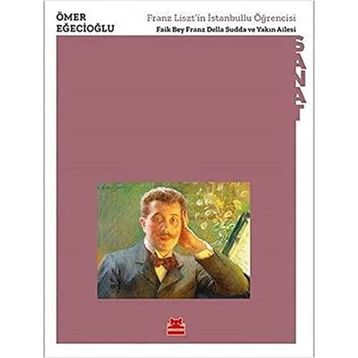 Kırmızı Kedi Yayınevi Ömer Eğecioğlu Franz Liszt’in İstanbullu Öğrencisi