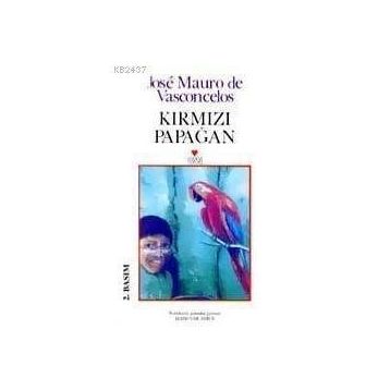 KIRMIZI PAPAĞAN - JOSÉ MAURO DE VASCONCELOS