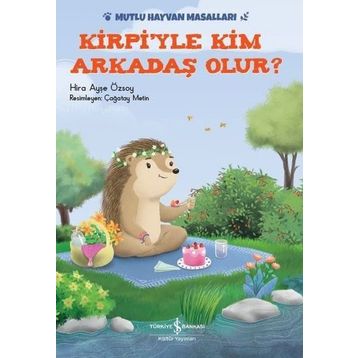 Kirpi'yle Kim Arkadaş Olur? - Hira Ayşe Özsoy