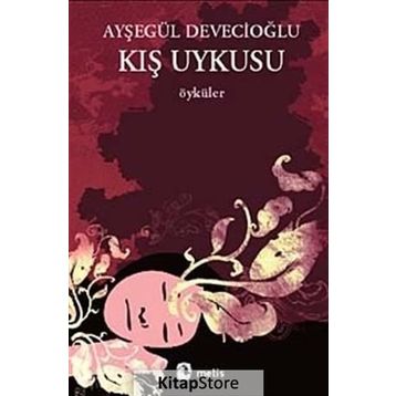 KIŞ UYKUSU - AYŞEGÜL DEVECİOĞLU