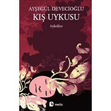 KIŞ UYKUSU - AYŞEGÜL DEVECİOĞLU