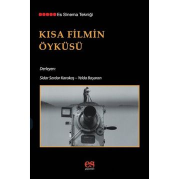 Kısa Filmin Öyküsü - Sidar Serdar Karakaş - Yelda Başaran