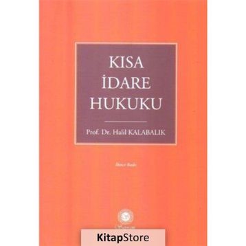 Kısa İdare Hukuku - Halil Kalabalık