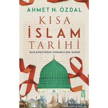 Kısa İslam Tarihi - Ahmet N. Özdal