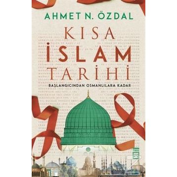 Kısa İslam Tarihi - Ahmet N. Özdal