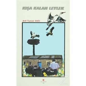 KIŞA KALAN LEYLEK - ARIF TUNCER AVCI