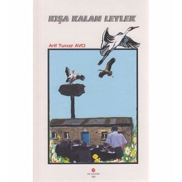 KIŞA KALAN LEYLEK - ARIF TUNCER AVCI