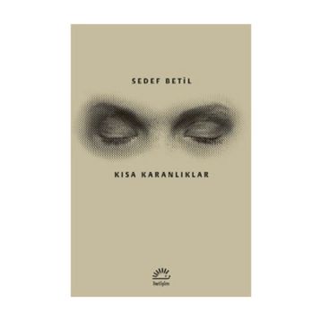 Kısa Karanlıklar - Sedef Betil