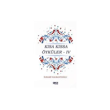 Kısa Kıssa Öyküler 4 - İlhami Nalbantoğlu
