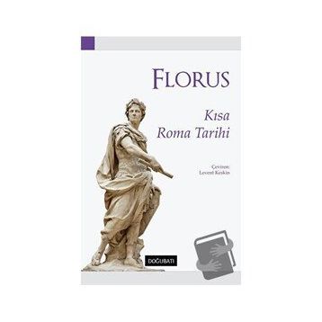Kısa Roma Tarihi - Lucius Annaeus Florus
