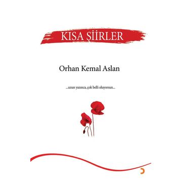 Kısa Şiirler - Orhan Kemal Aslan