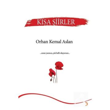 Kısa Şiirler - Orhan Kemal Aslan