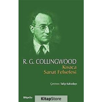 Kısaca Sanat Felsefesi - R. G. Collingwood
