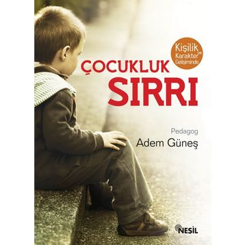 Kişilik ve Karakter Gelişiminde Çocukluk Sırrı - Adem Güneş