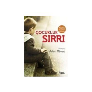 Kişilik ve Karakter Gelişiminde Çocukluk Sırrı - Adem Güneş