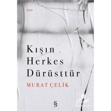 Kışın Herkes Dürüsttür - Murat Çelik